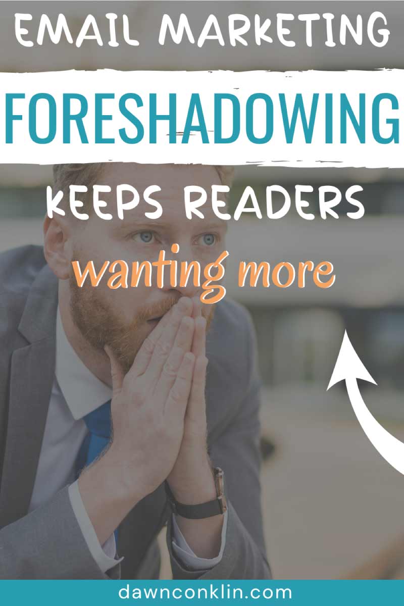 Email Marketing foreshadowing keeps readers wanting more - Pinterest graphic. A man holding his hands in prayer formation looking like he is anticipating something.