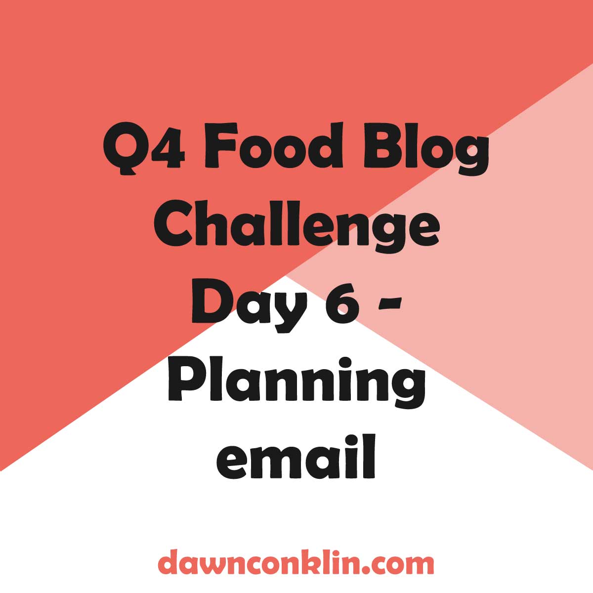 Q4 Food Blog Challenge Day 6 – Plan Out Email