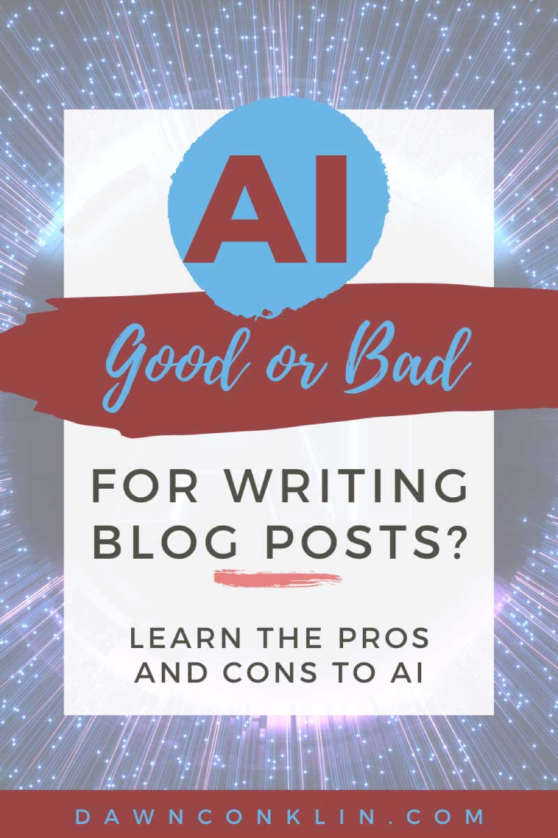 AI good or bad for writing blog posts? Learn the pros and cons to AI. Pinterest graphic.